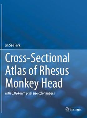 [预订]Cross-Sectional Atlas of Rhesus Monkey Head: With 0.024-MM Pixel Size Color Images 9789811932564