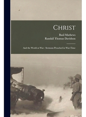 预订 Christ: and the World at War: Sermons Preached in War-time: 9781014759153