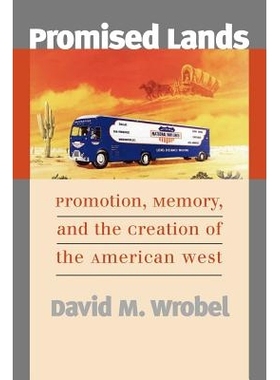 预订 Promised Lands: Promotion, Memory, and the Creation of the American West: 9780700618231