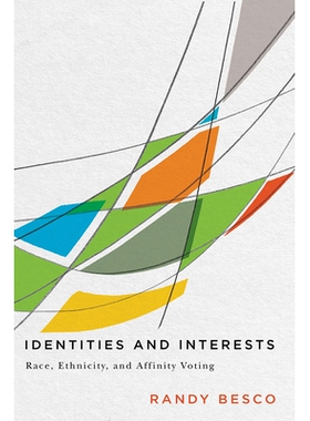 预订 Identities and Interests: Race, Ethnicity, and Affinity Voting 身份和兴趣：种族，民族和亲和力投票: 9780774838931