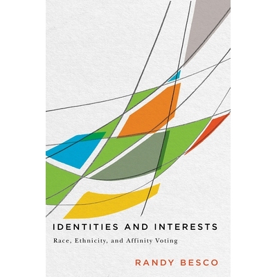预订 Identities and Interests: Race, Ethnicity, and Affinity Voting 身份和兴趣：种族，民族和亲和力投票: 9780774838931