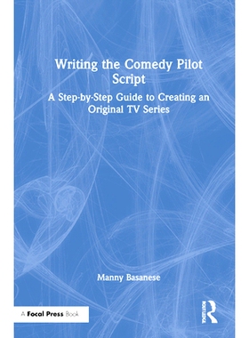 预订 Writing the Comedy Pilot Script: A Step-by-Step Guide to Creating an Original TV Series 编写喜剧试点脚本：创建原创