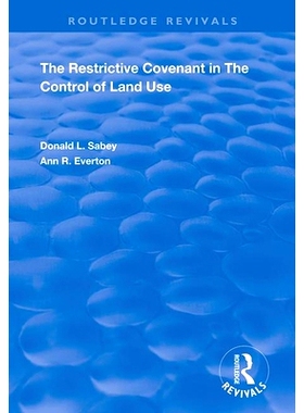 预订 The Restrictive Covenant in the Control of Land Use 土地使用控制中的限制性公约: 9781138366190