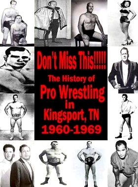 预订 Don’t Miss This: 1960s Pro Wrestling in Kingsport TN: 9781500847555