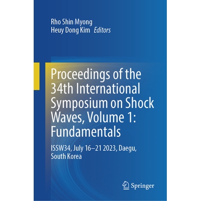 预订 Proceedings of the 34th International Symposium on Shock Waves, Volume 1 Fundamentals: ISSW34, July 16-21 2023, Dae