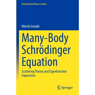 预订 Many-Body Schrödinger Equation: Scattering Theory and Eigenfunction Expansions 多体薛定谔方程：散射理论与特征函数