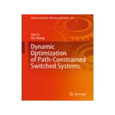 [预订]Dynamic Optimization of Path-Constrained Switched Systems