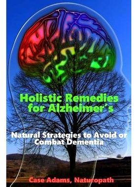 预订 Holistic Remedies for Alzheimer’s: Natural Strategies to Avoid or Combat Dementia: 9781936251506