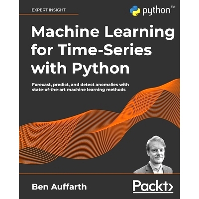 预订 Machine Learning for Time-Series with Python: Forecast, predict, and detect anomalies with state-of-the-art machine