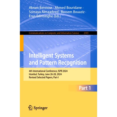 预订 Intelligent Systems and Pattern Recognition: 4th International Conference, ISPR 2024, Istanbul, Turkey, June 26-28,