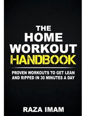 预订 The Home Workout Handbook: Proven Workouts to Get Lean and Ripped in 30 Minutes a Day: 9781980344575