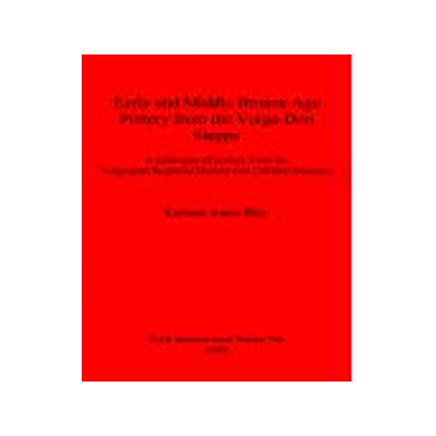 [预订]Early and Middle Bronze Age Pottery from the Volga-Don Steppe 9781841710129