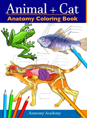 预订 Animal & Cat Anatomy Coloring Book: 2-in-1 Compilation Incredibly Detailed Self-Test Veterinary & Feline Anatomy Co