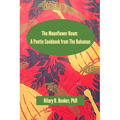 预订 The Moonflower Room: A Poetic Cookbook from The Bahamas: 9781722851385