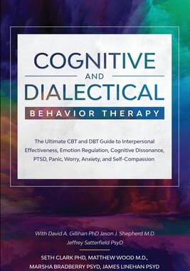 [预订]Cognitive and Dialectical Behavior Therapy: The Ultimate CBT and DBT Guide to Interpersonal Effectiv 9781913710033