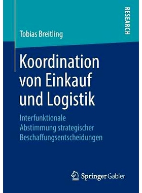 预订 Koordination von Einkauf und Logistik: Interfunktionale Abstimmung strategischer Beschaffungsentscheidungen: 978365