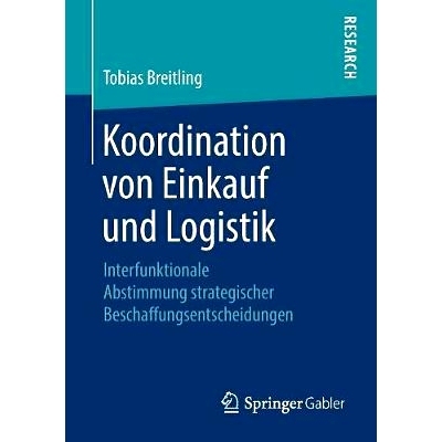 预订 Koordination von Einkauf und Logistik: Interfunktionale Abstimmung strategischer Beschaffungsentscheidungen: 978365