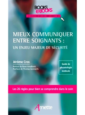 预订 Mieux communiquer entre soignants. Un enjeu majeur de sécurité : guide de phraséologie médicale, les 26 règles