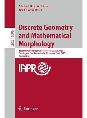 预订 Discrete Geometry and Mathematical Morphology: 4th International Joint Conference, DGMM 2025, Groningen, The Nether