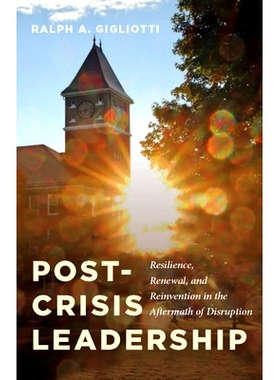 预订 Post-Crisis Leadership: Resilience, Renewal, and Reinvention in the Aftermath of Disruption: 9781978838482
