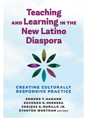 预订 Teaching and Learning in the New Latino Diaspora: Creating Culturally Responsive Practice 新拉丁裔侨民中的教学：创
