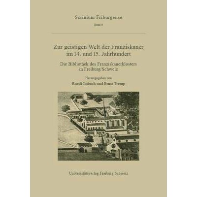 预订 Zur geistigen Welt der Franziskaner im 14. und 15. Jahrhundert: Die Bibliothek des Franziskanerklosters in Freiburg