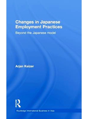 预订 Changes in Japanese Employment Practices: Beyond the Japanese Model 日本就业实践的变化：*日本模式: 9780415447584