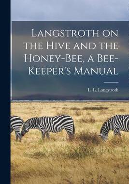 [预订]Langstroth on the Hive and the Honey-bee, a Bee-keeper’s Manual 9781014787996