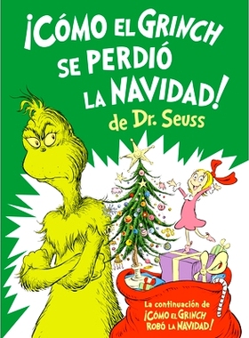 预订 ¡Cómo El Grinch Se Perdió La Navidad! (How the Grinch Lost Christmas Spanish Edition): 9780593898604