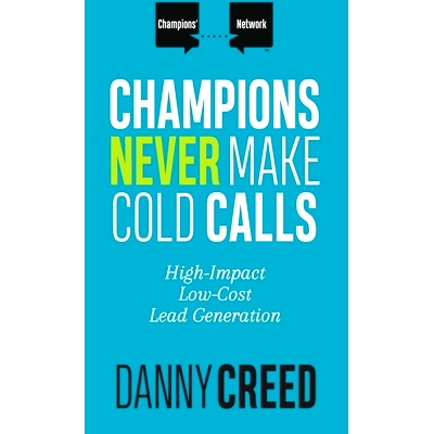 预订 Champions Never Make Cold Calls: High-Impact, Low-Cost Lead Generation: 9781947398702