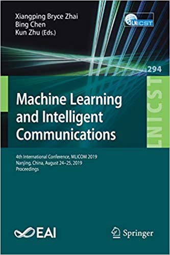 【预售】Machine Learning and Intelligent Communications: 4th International Conference, Mlicom 2019, Nanjing, China... 书籍/杂志/报纸 原版其它 原图主图