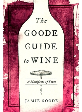 预订 The Goode Guide to Wine: A Manifesto of Sorts: 9780520342460