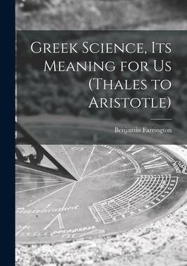[预订]Greek Science, Its Meaning for Us (Thales to Aristotle) 9781014624505