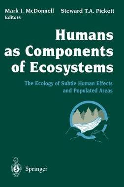 [预订]Humans as Components of Ecosystems: The Ecology of Subtle Human Effects and Populated Areas 9780387940625
