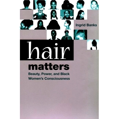 预订 Hair Matters: Beauty, Power and Black Women’s Consciouness: 9780814713372