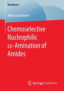 【预订】Chemoselective Nucleophilic ?-Amination of Amides