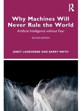 预订 Why Machines Will Never Rule the World: Artificial Intelligence without Fear 为什么机器永远不会统治世界：无所畏惧的
