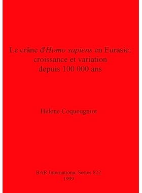 预订 Le crâne d’Homo sapiens en Eurasie: croissance et variation depuis 100 000 ans 欧亚大陆智人头骨：十万年来的生长和