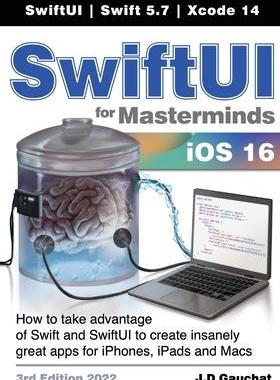 [预订]SwiftUI for Masterminds 3rd Edition 2022: How to take advantage of Swift and SwiftUI to create insan 9781777978228