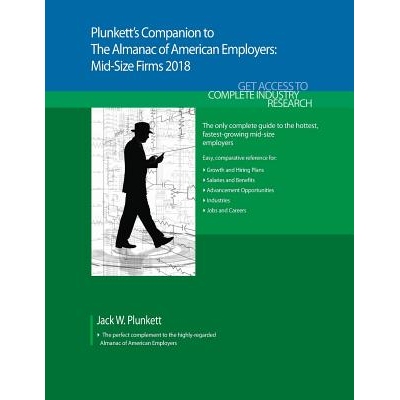 预订 Plunkett’s Companion to The Almanac of American Employers 2018: Market Research, Statistics & Trends Pertaining to