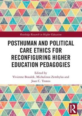 [预订]Posthuman and Political Care Ethics for Reconfiguring Higher Education Pedagogies 9780367619060