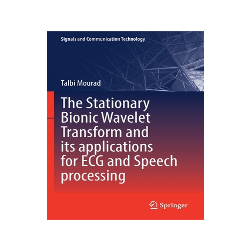 [预订]The Stationary Bionic Wavelet Transform and its Applications for ECG and Speech Processing
