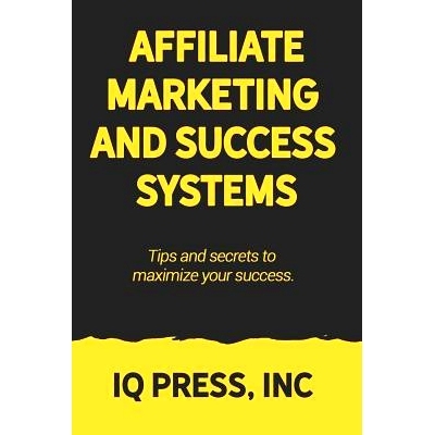 预订 Affiliate Marketing and Success Systems: Tips and secrets to maximize your success.: 9781950395125