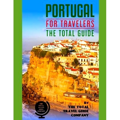 预订 PORTUGAL FOR TRAVELERS. The total guide: The comprehensive traveling guide for all your traveling needs. By THE TOT