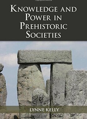 【预订】Knowledge and Power in Prehistoric Societies