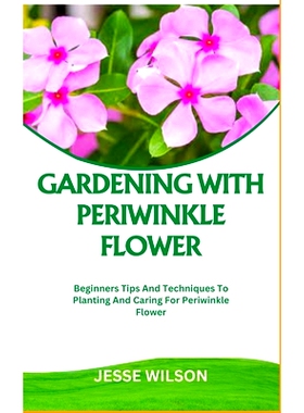 预订 Gardening with Periwinkle Flower: Beginners Tips And Techniques To Planting And Caring For Periwinkle Flower: 97988