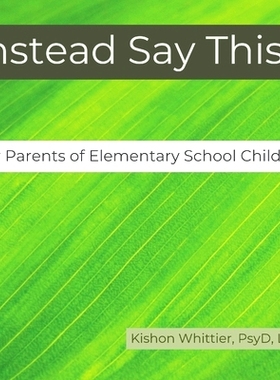 预订 Instead Say This...For Parents of Elementary School Children: 9781087817286