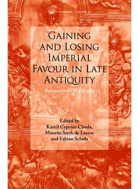 预订 Gaining and Losing Imperial Favour in Late Antiquity: Representation and Reality 古代晚期的皇权得失：再现与现实: 97