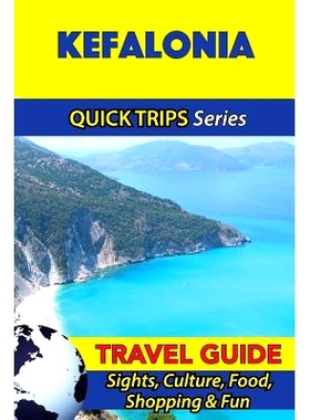 预订 Kefalonia Travel Guide (Quick Trips Series): Sights, Culture, Food, Shopping & Fun: 9781532940811