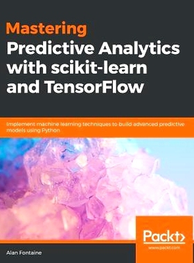 预订 Mastering Predictive Analytics with scikit-learn and TensorFlow 使用 scikit-learn 和 TensorFlow 掌握预测分析: 97817